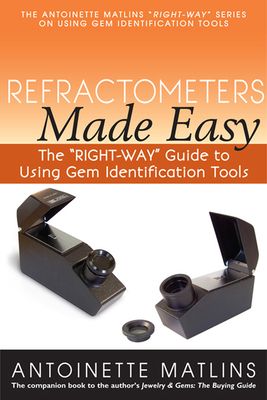 Refractometers Made Easy: The "right-Way" Guide to Using Gem Identification Tools