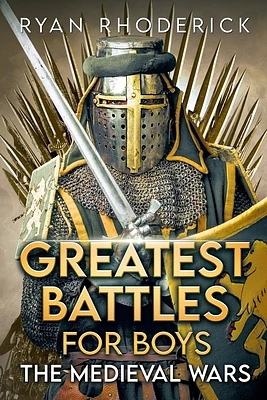 Greatest Battles for Boys: The Medieval Wars (Paperback)