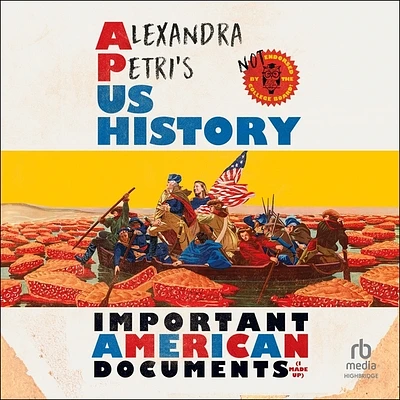 Alexandra Petri's Us History: Important American Documents (I Made Up) (MP3 CD)