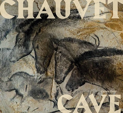 Chauvet Cave: Humanity's First Great Masterpiece (Hardcover)