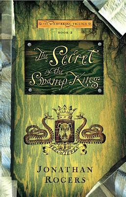 The Secret of the Swamp King (Wilderking Trilogy #2) (Paperback)