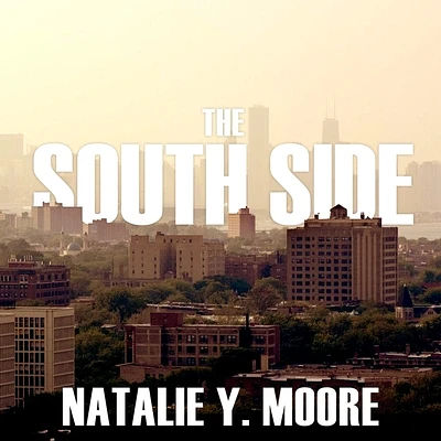 The South Side: A Portrait of Chicago and American Segregation (Compact Disc)