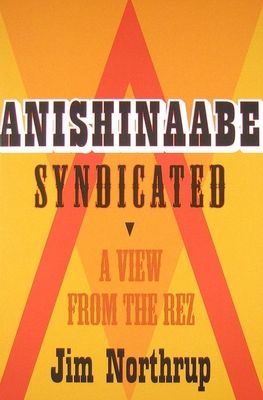 Anishinaabe Syndicated: A View from the Rez