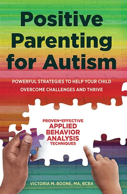 Positive Parenting for Autism: Powerful Strategies to Help Your Child Overcome Challenges and Thrive (Paperback)