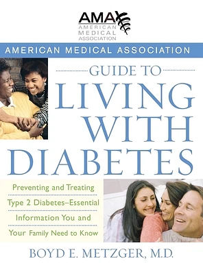 American Medical Association Guide to Living with Diabetes: Preventing and Treating Type 2 Diabetes