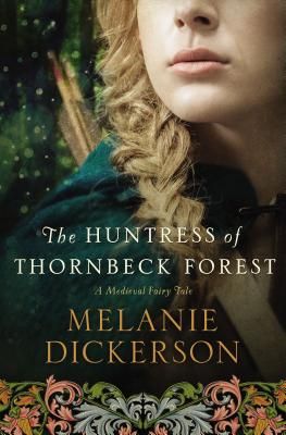 The Huntress of Thornbeck Forest: A Low-Spice Robin Hood Reimagining Historical Romance (Medieval Fairy Tale #1) (Paperback)