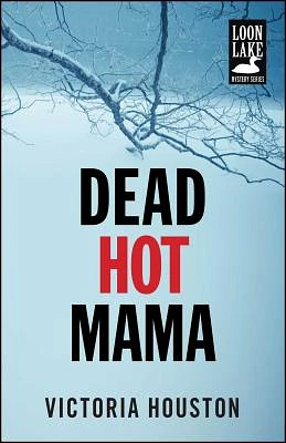 Dead Hot Mama (A Loon Lake Mystery #5) (Paperback)