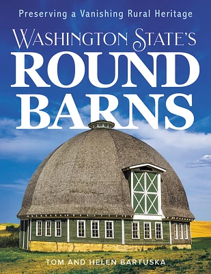 Washington State's Round Barns: Preserving a Vanishing Rural Heritage (Paperback)