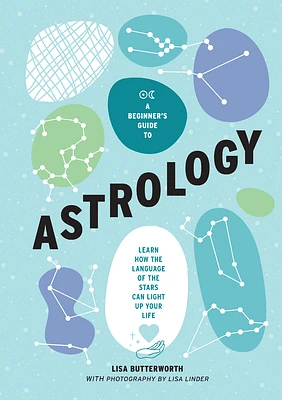 A Beginner's Guide to Astrology: Learn how the language of the stars can light up your life (Hardcover)