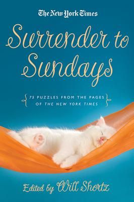 Surrender to Sunday Crosswords: 75 Puzzles from the Pages of the New York Times