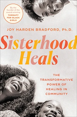 Sisterhood Heals: The Transformative Power of Healing in Community (Hardcover)