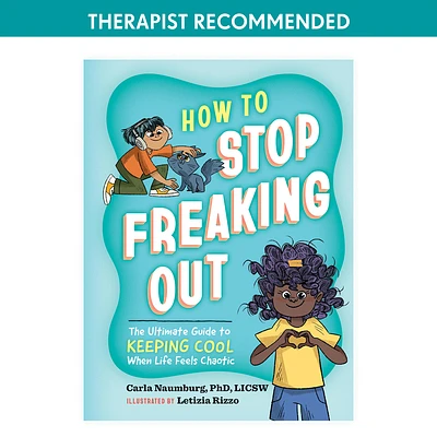 How to Stop Freaking Out: The Ultimate Guide to Keeping Cool When Life Feels Chaotic (Hardcover)