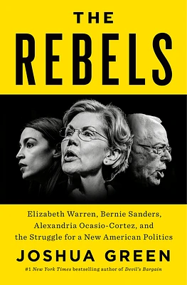 The Rebels: Elizabeth Warren, Bernie Sanders, Alexandria Ocasio-Cortez