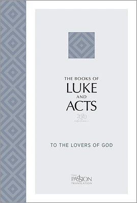 The Books of Luke and Acts (2020 Edition): To the Lovers of God (Passion Translation) (Paperback)