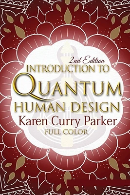 Introduction to Quantum Human Design (Color): Using the Human Design Gates for an Aligned Life (Hardcover)