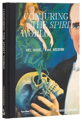 Conjuring the Spirit World: Art, Magic, and Mediums (Hardcover)