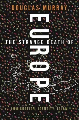 The Strange Death of Europe: Immigration, Identity, Islam (Hardcover)