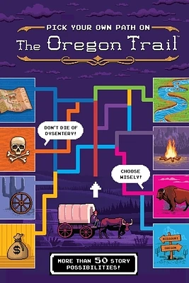 The Oregon Trail: Pick Your Own Path on the Oregon Trail: A Tabbed Expedition with More Than 50 Story Possibilities (Hardcover)