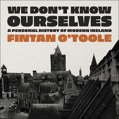 We Don't Know Ourselves: A Personal History of Modern Ireland (MP3 CD)