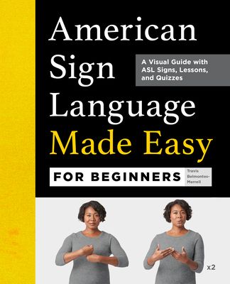 American Sign Language Made Easy for Beginners: A Visual Guide with ASL Signs, Lessons, and Quizzes (Paperback)