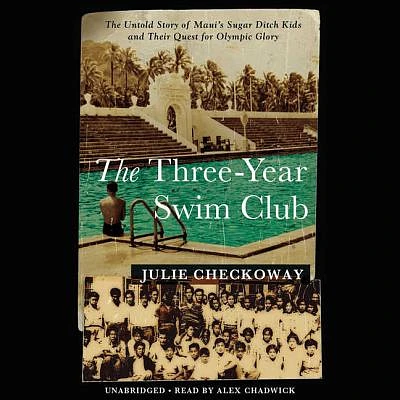 The Three-Year Swim Club Lib/E: The Untold Story of Maui's Sugar Ditch Kids and Their Quest for Olympic Glory (Compact Disc)