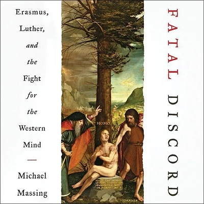 Fatal Discord Lib/E: Erasmus, Luther, and the Fight for the Western Mind (Compact Disc)