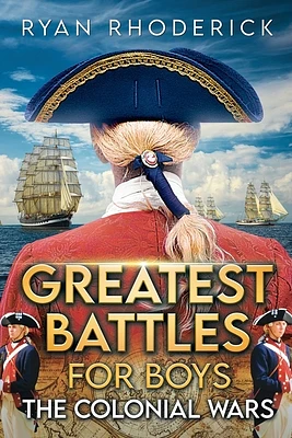 Greatest Battles for Boys: The Colonial Wars (Paperback)