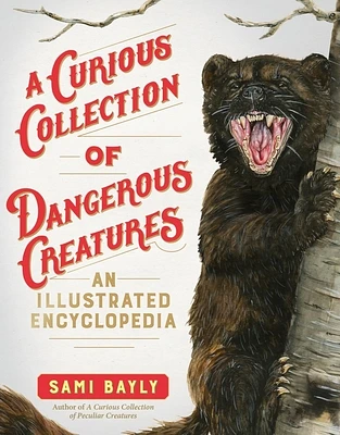 A Curious Collection of Dangerous Creatures: An Illustrated Encyclopedia (Curious Collection of Creatures) (Hardcover)