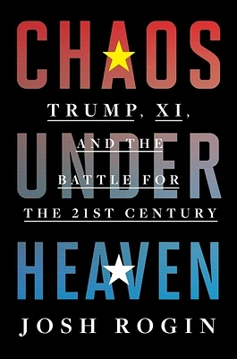 Chaos Under Heaven: Trump, Xi