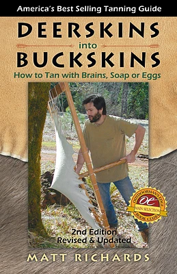 Deerskins into Buckskins: How to Tan with Brains, Soap or Eggs (Paperback)