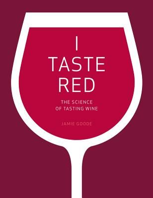 I Taste Red: The Science of Tasting Wine