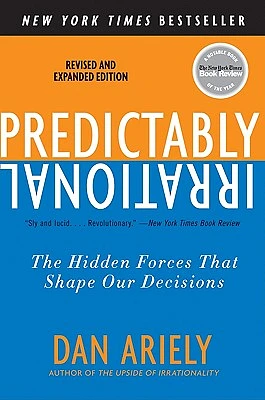 Predictably Irrational, Revised and Expanded Edition: The Hidden Forces That Shape Our Decisions (Paperback)