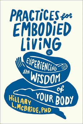 Practices for Embodied Living: Experiencing the Wisdom of Your Body (Paperback)