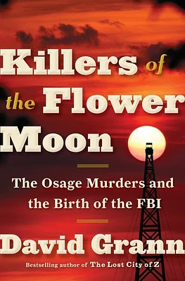 Killers of the Flower Moon: The Osage Murders and the Birth of the FBI (Hardcover)