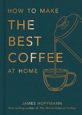 How To Make The Best Coffee At Home (Hardcover)