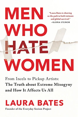 Men Who Hate Women: From Incels to Pickup Artists: The Truth about Extreme Misogyny and How it Affects Us All (Hardcover)