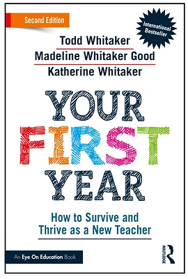 Your First Year: How to Survive and Thrive as a New Teacher (Paperback)