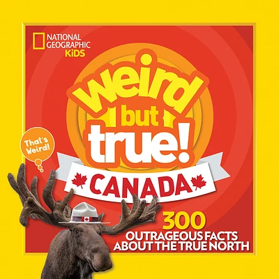 Weird But True! Canada: 300 Outrageous Facts About the True North (Paperback)