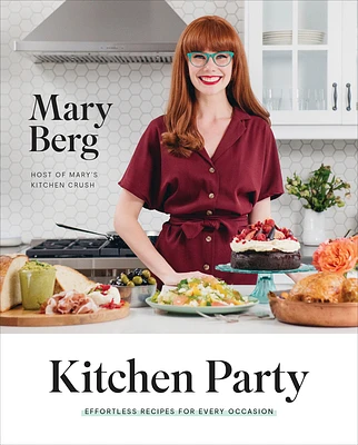 Kitchen Party: Effortless Recipes for Every Occasion: A Cookbook (Hardcover)