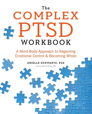 The Complex PTSD Workbook: A Mind-Body Approach to Regaining Emotional Control and Becoming Whole (Healing Complex PTSD) (Paperback)