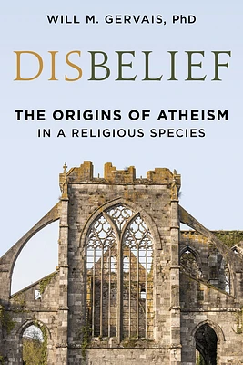 Disbelief: The Origins of Atheism in a Religious Species (Hardcover)