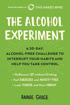 The Alcohol Experiment: A 30-day, Alcohol-Free Challenge to Interrupt Your Habits and Help You Take Control (Paperback)