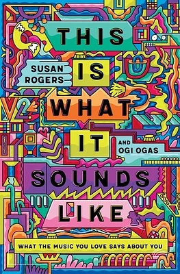 This Is What It Sounds Like: What the Music You Love Says About You (Hardcover)