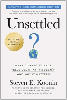 Unsettled (Updated and Expanded Edition): What Climate Science Tells Us, What It Doesn't, and Why It Matters (Paperback)