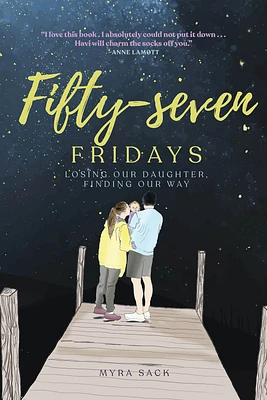 Fifty-Seven Fridays: Losing Our Daughter, Finding Our Way (Hardcover)