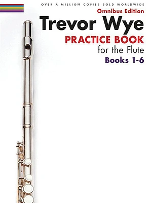 Trevor Wye - Practice Book for the Flute - Omnibus Edition Books 1-6 (Paperback)