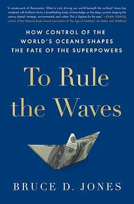 To Rule the Waves: How Control of the World's Oceans Shapes the Fate of the Superpowers (Hardcover)