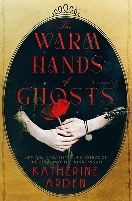 The Warm Hands of Ghosts: A Novel (Hardcover)