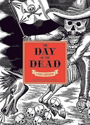 The Day of the Dead: A Visual Compendium (Hardcover)