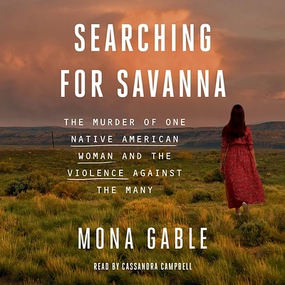 Searching for Savanna: The Murder of One Native American Woman and the Violence Against the Many (Compact Disc)